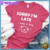 Sorry I'm late I Saw A Dog T-Shirt
