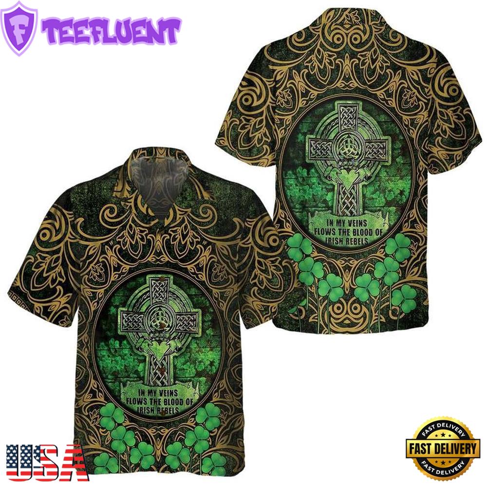 St Patrick'S Day The Blood Of Irish Rebels Aloha Hawaiian Shirts