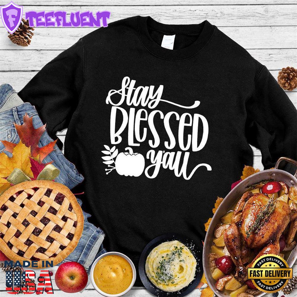 Stay Blessed Y'all Sweatshirt