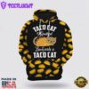 Taco Cat All Over Print 3D Hoodie For Men And Women