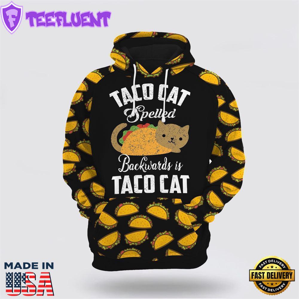 Taco Cat All Over Print 3D Hoodie For Men And Women