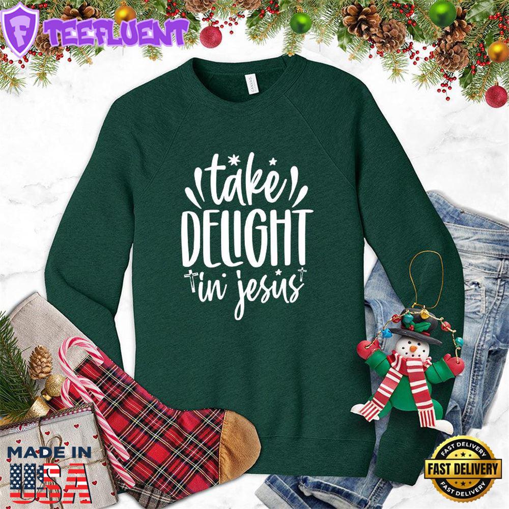 Take Delight In Jesus Sweatshirt