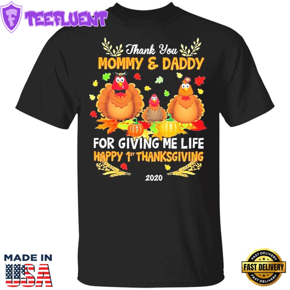 Thank You Mommy And Daddy For Giving Me Life Happy 1St Thanksgiving T-Shirt Gifts For Parents