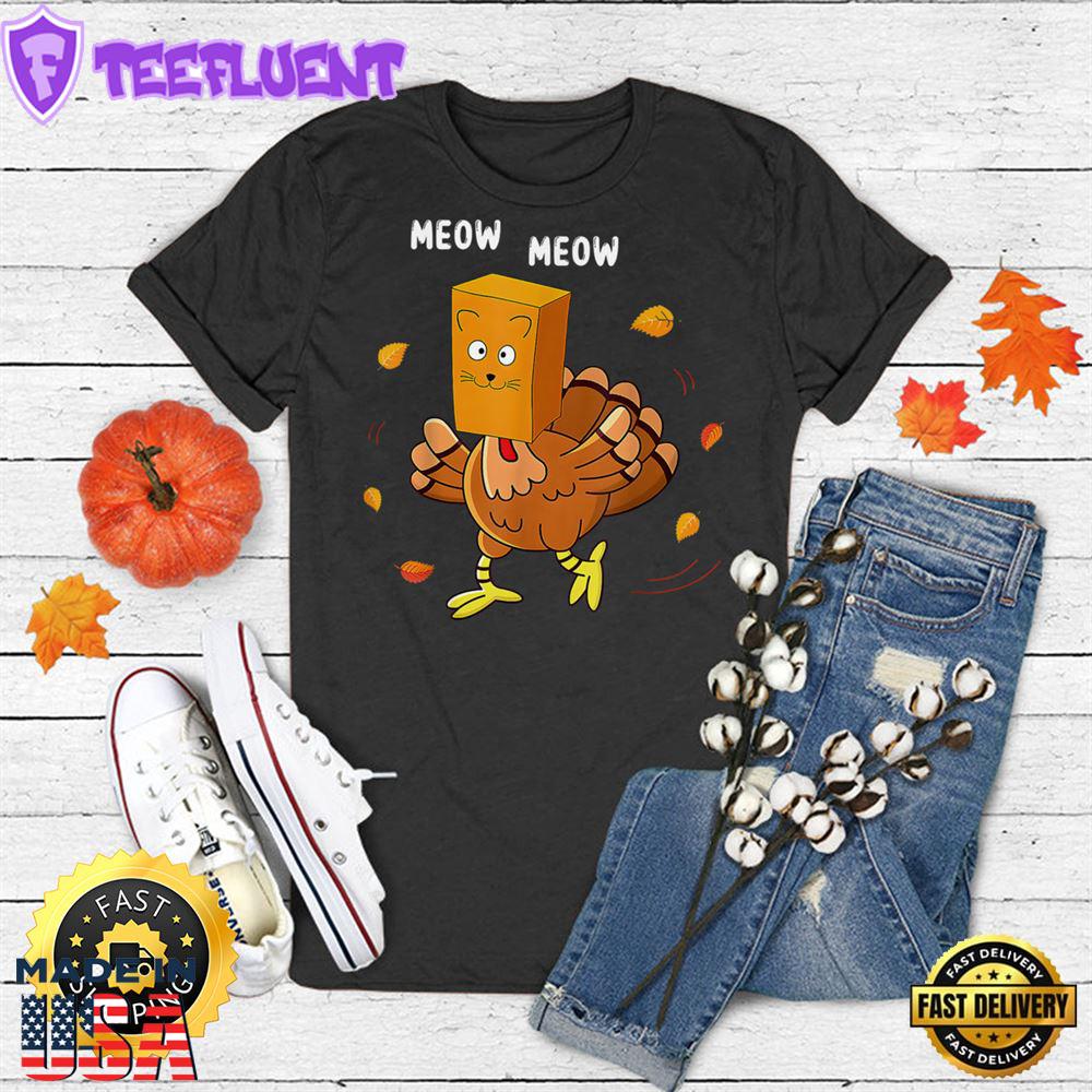Thanksgiving Funny Turkey Fake Cat Meow Kitty Cats Lover T-Shirt