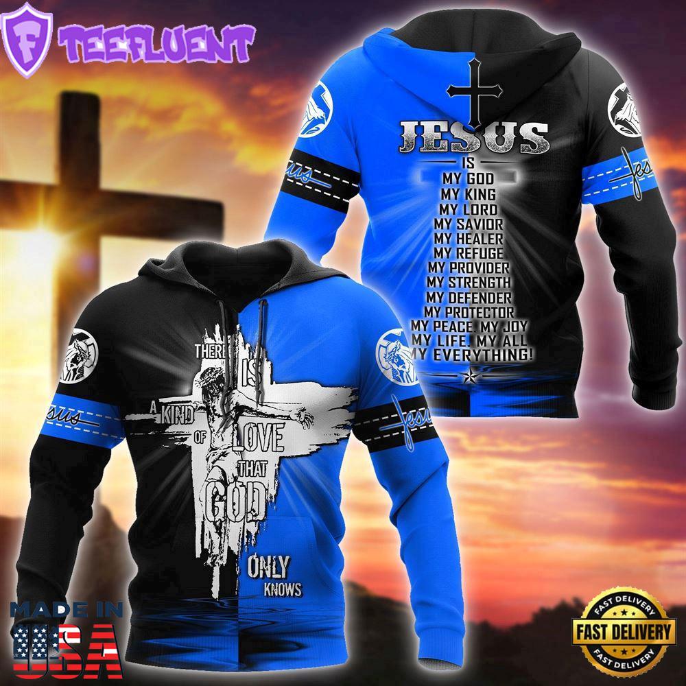 There Is A Kind Of Love That God Only Knows Jesus Logo God 3D Hoodie