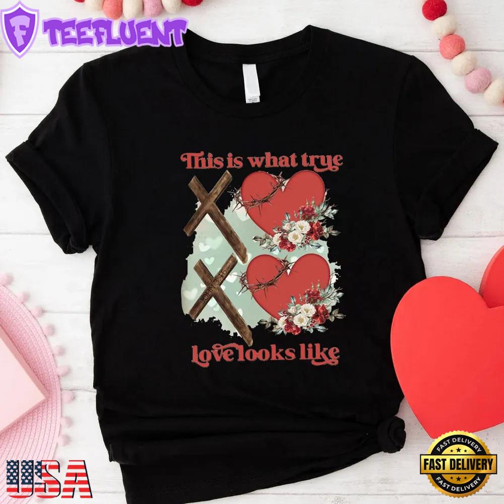 This Is What True Love Looks Like Unisex T-Shirt
