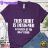 This Shirt Is Designer Designed By My Dog's Hair V-Neck
