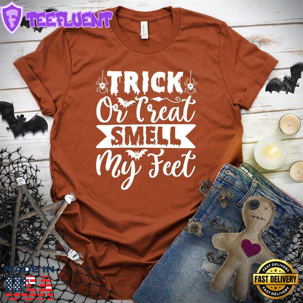 Trick Or Treat Smell My Feet T-Shirt