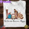True Love Was Born In A Manger - Jesus Date Of Birth, Christmas Day T-Shirt