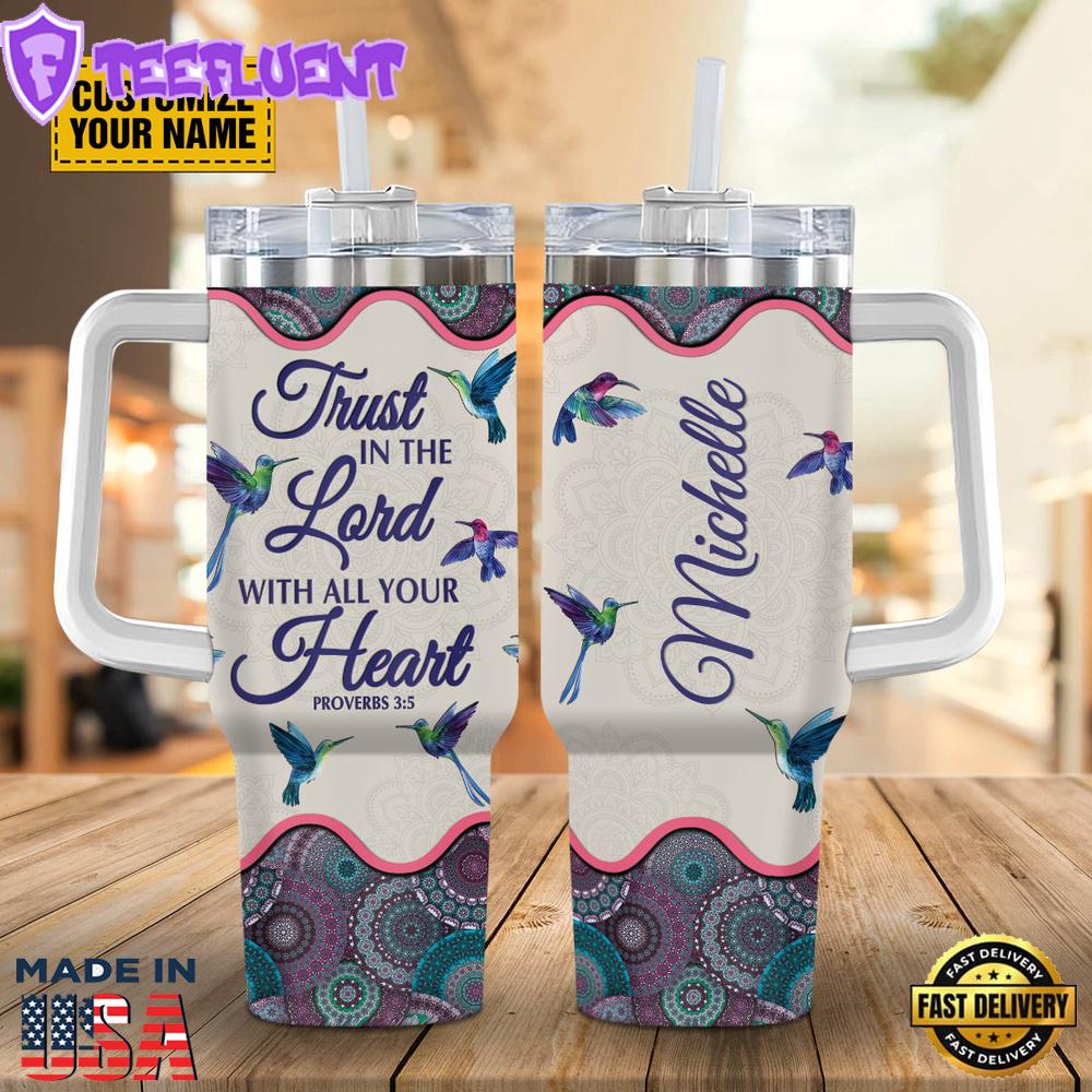 Trust In The Lord With All My Heart Customized Jesus Stanley Tumbler 40oz