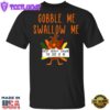 Turkey Gobble Me Swallow Me Drip Gravy Down Side Of Me T-Shirt Cute Thanksgiving Shirt For Her