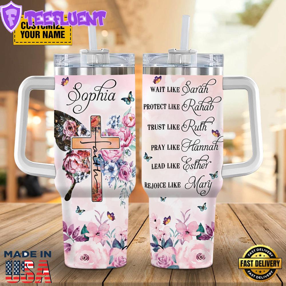 Wait Like Sarah, Protect Like Rahab, Trust Like Ruth Stanley Tumbler 40oz