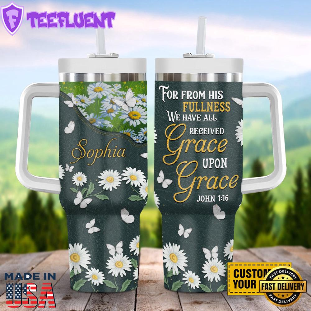 We Have All Received Grace Upon Grace Stanley Tumbler 40oz