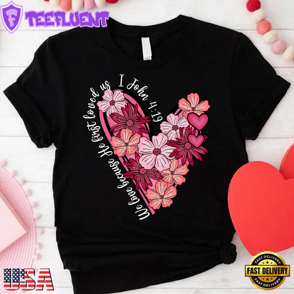 We Love Because He First Loved Us Valentine's Day Unisex T-Shirt