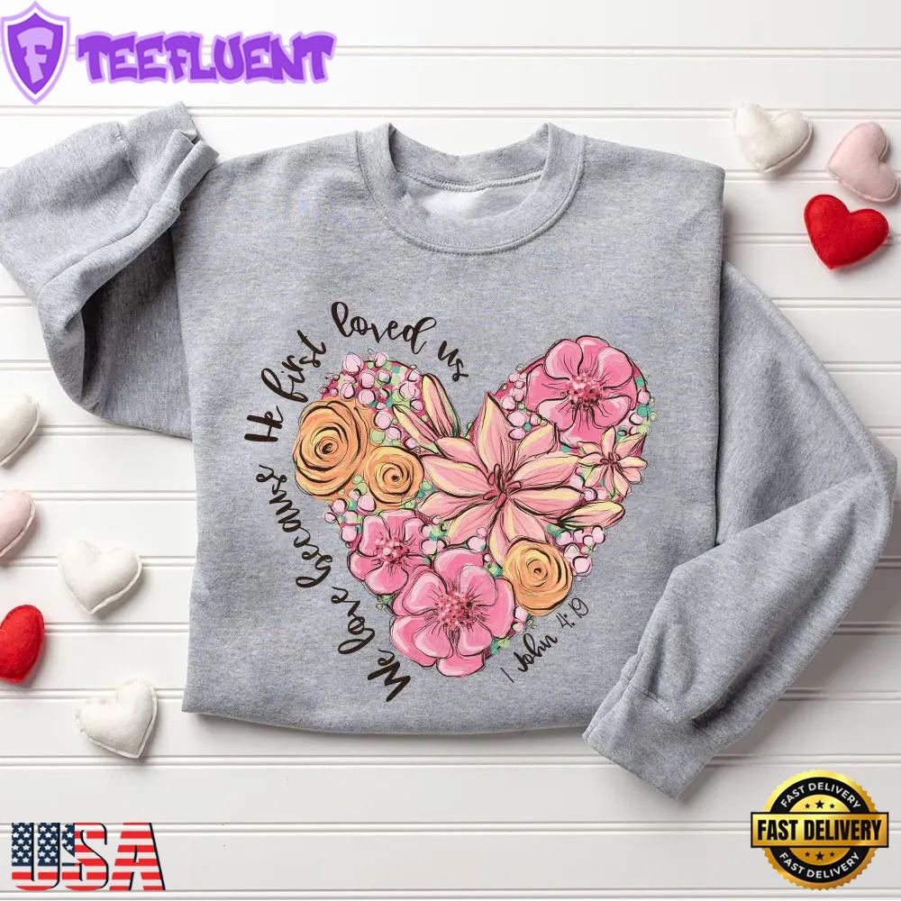 We Loved Because He First Loved Us Christian Sweatshirt