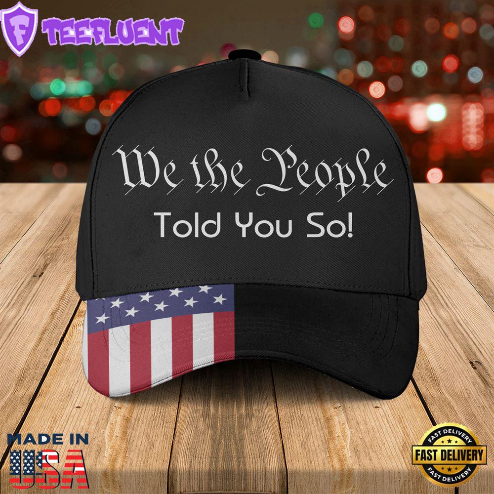 We The People Told You So! Baseball Cap
