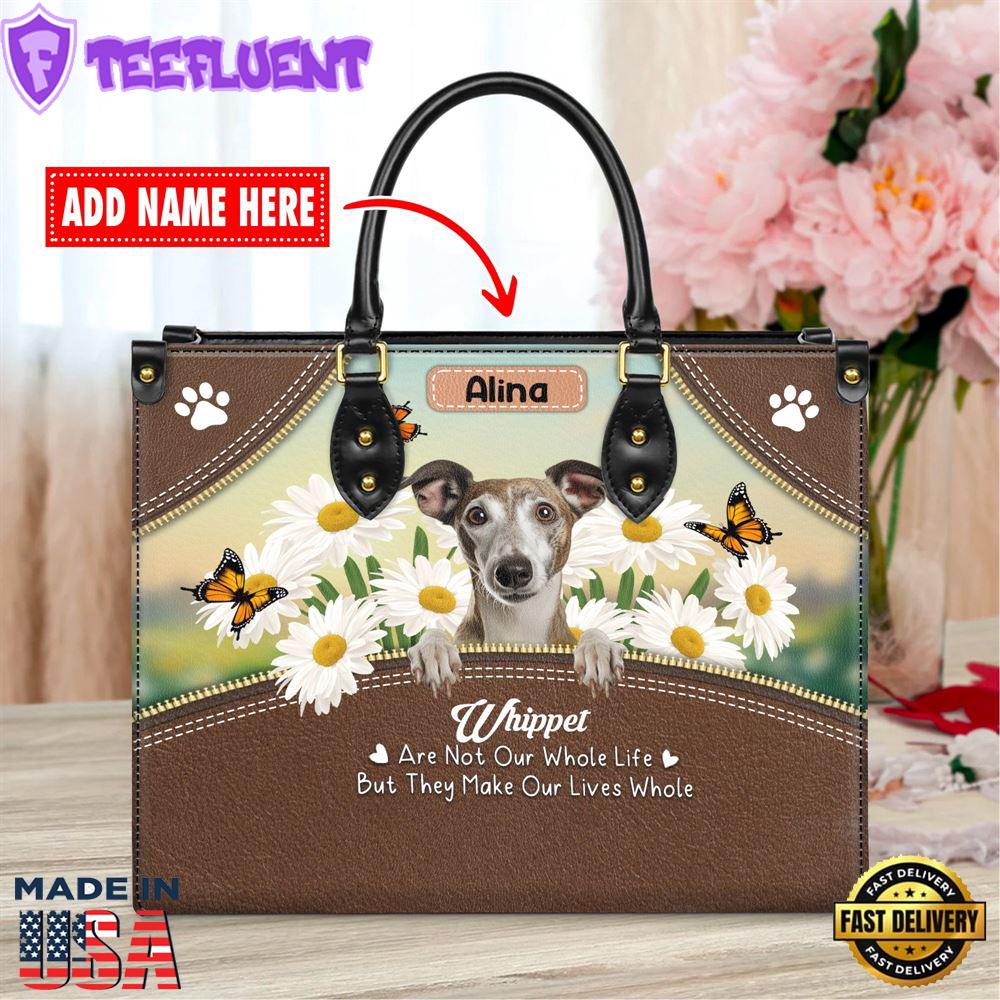 Whippet Dog Are Not Our Whole Life But They Make Our Lives Whole Leather Handbag