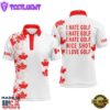 White Mens Golf Polo Shirts Canadian Flag Patriot Custom Name I Hate Golf Nice Shot I Love Golf