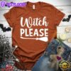 Witch Please T-Shirt