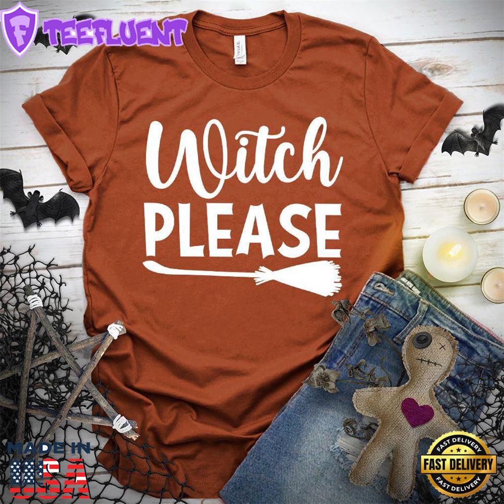 Witch Please T-Shirt