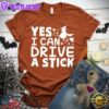 Yes I Can Drive A Stick T-Shirt
