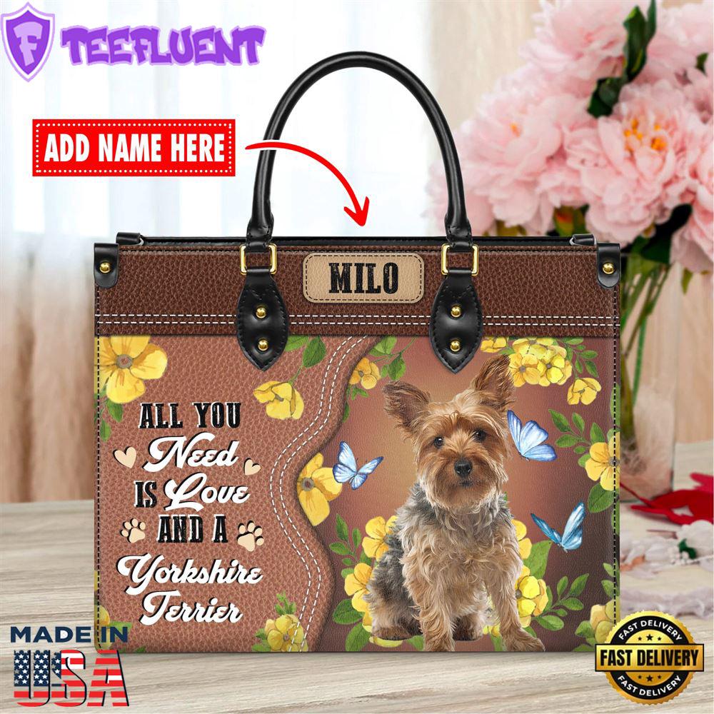 Yorkshire Terrier Dog All You Need Is Love And A Leather Handbag