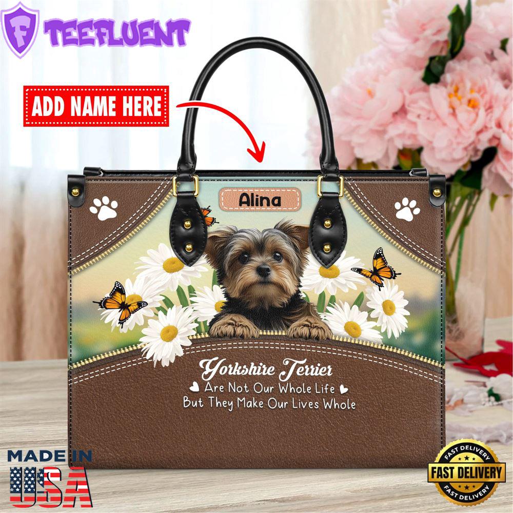 Yorkshire Terrier Dog Are Not Our Whole Life But They Make Our Lives Whole Leather Handbag