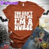You Can't Scare Me I'm A Nurse T-Shirt