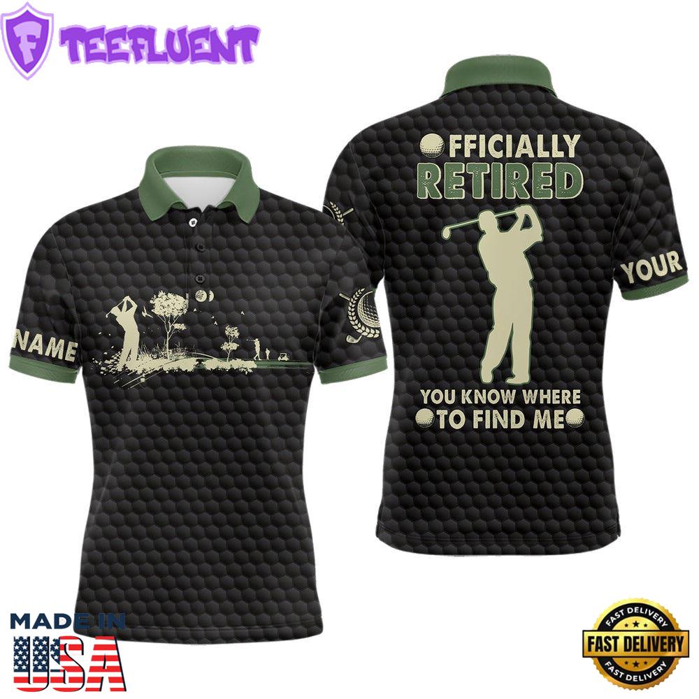 You Know Where To Find Me Black Green Retirement Mens Golf Polo Shirt